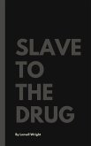 Slave To The Drug (eBook, ePUB)