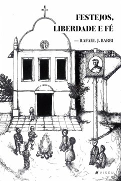 Festejos, liberdade e fé (eBook, ePUB) - Barbi, Rafael J.