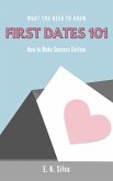 First Dates 101: How to Make Success Certain in Dating (eBook, ePUB)