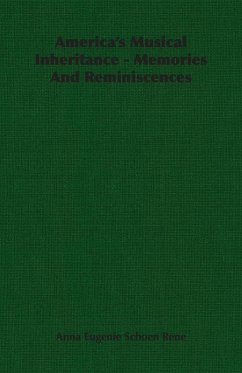 America's Musical Inheritance - Memories And Reminiscences (eBook, ePUB) - Rene, Anna Eugenie Schoen