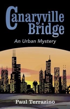 Canaryville Bridge - an Urban Mystery (eBook, ePUB) - Terrazino, Paul