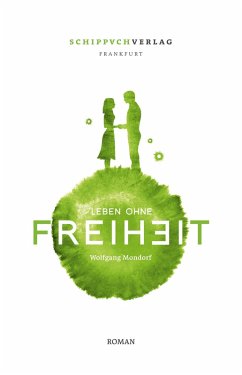 Leben ohne Freiheit (eBook, ePUB) - Mondorf, Wolfgang