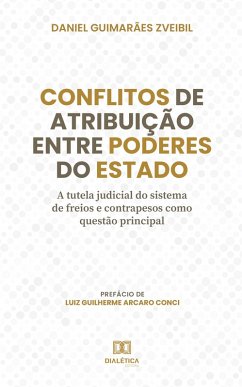 Conflitos de atribuição entre Poderes do Estado (eBook, ePUB) - Zveibil, Daniel Guimarães