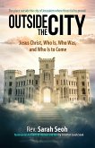 Outside the City Jesus Christ, Who Is, Who Was, and Who Is to Come (eBook, ePUB) Outside the City Jesus Christ, Who Is, Who Was, and Who Is to Come (eBook, ePUB)