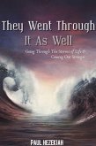 They Went Through It As Well : Going Through The Storms Of Life & Coming Out Of It Stronger (eBook, ePUB)