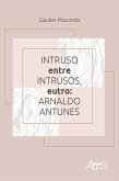 Intruso entre Intrusos, Eutro: Arnaldo Antunes (eBook, ePUB)