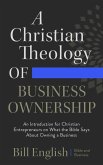 A Christian Theology of Business Ownership (eBook, ePUB)