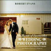 The Secrets of Spectacular Wedding Photography (eBook, ePUB) The Secrets of Spectacular Wedding Photography (eBook, ePUB)
