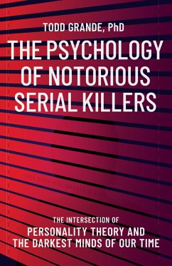 The Psychology of Notorious Serial Killers (eBook, ePUB) - Grande, Todd