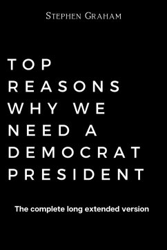 Top Reasons Why We Need A Democrat President (eBook, ePUB) - Graham, Stephen