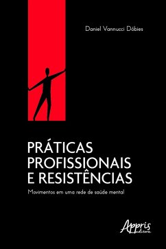 Cover Práticas Profissionais e Resistências: Movimentos Em Uma Rede De Saúde Mental (eBook, ePUB)