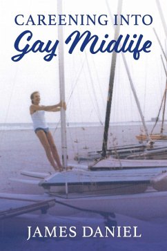 Careening into Gay Midlife (eBook, ePUB) - Daniel, James