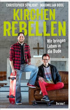 Kirchenrebellen (eBook, ePUB) - Schlicht, Christopher; Bode, Maximilian