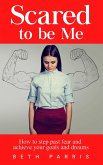 Scared to be Me (eBook, ePUB) Scared to be Me (eBook, ePUB)