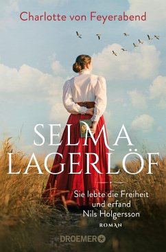 Selma Lagerlöf - sie lebte die Freiheit und erfand Nils Holgersson (eBook, ePUB) - von Feyerabend, Charlotte