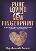 Pure loving IS our new fingerprint
