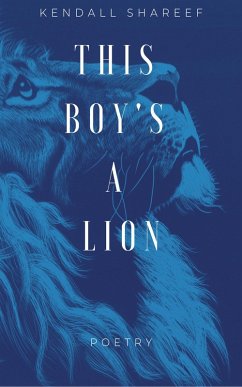 This Boy's A Lion (eBook, ePUB) - Shareef, Kendall