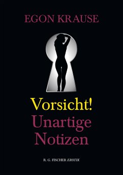 Vorsicht: Unartige Notizen (eBook, ePUB) - Krause, Egon