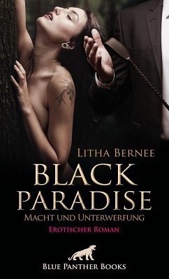 Black Paradise - Macht und Unterwerfung   Erotischer Roman (eBook, PDF) - Bernee, Litha