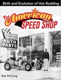 The American Speed Shop: Birth and Evolution of Hot Rodding (eBook, ePUB)