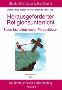 Herausgeforderter Religionsunterricht - neue fachdidaktische Perspektiven