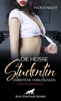 Die heiße Studentin - Verbotene Vorlesungen   Erotischer Roman (eBook, PDF) - Night, Nova