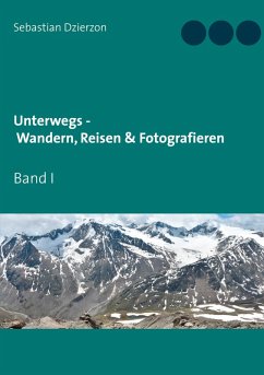 Unterwegs - Wandern, Reisen & Fotografieren (eBook, ePUB) - Dzierzon, Sebastian