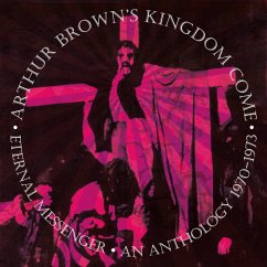 Eternal Messenger An Anthology 1970-1973: - Arthur Brown'S Kingdom Come