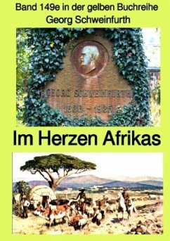 gelbe Buchreihe / Im Herzen von Afrika - Band 149e in der gelben Buchreihe bei Jürgen Ruszkowski - Farbe - Schweinfurth, Georg