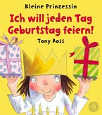 Ich will jeden Tag Geburtstag feiern! Ich will jeden Tag Geburtstag feiern!