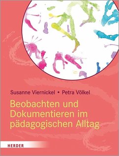 Beobachten und Dokumentieren im pädagogischen Alltag - Viernickel , Susanne;Völkel, Petra