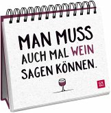 Man muss auch mal Wein sagen können.