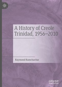 A History of Creole Trinidad, 1956-2010 - Ramcharitar, Raymond