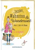 Tagebuch - Zwischen Wahnsinn & Wunderwelt