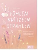 Fühlen, Kritzeln, Strahlen - Mein Mitmachbuch voller Selbstliebe und Zuckerwattemomente Fühlen, Kritzeln, Strahlen - Mein Mitmachbuch voller Selbstliebe und Zuckerwattemomente