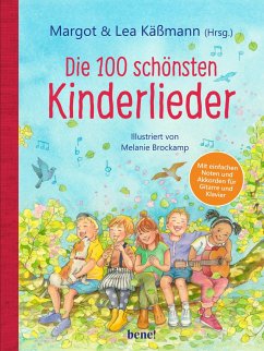 Die 100 schönsten Kinderlieder - Mit einfachen Noten und Akkorden für Gitarre und Klavier - Margot Käßmann, Lea Käßmann, Melanie Brockamp