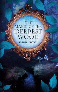 The magic of the deepest wood - Jakobi, Isabel