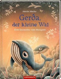 Eine Geschichte vom Mutigsein / Gerda, der kleine Wal Bd.2 - Grosche, Erwin