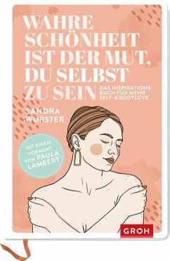 Wahre Schönheit ist der Mut, du selbst zu sein - Wurster, Sandra