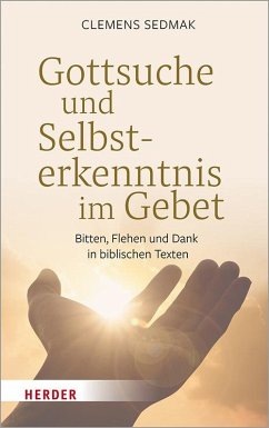 Gottsuche und Selbsterkenntnis im Gebet - Sedmak, Clemens