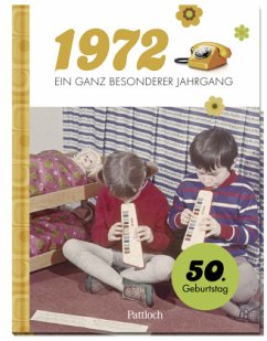 1972 - Ein ganz besonderer Jahrgang - Pattloch Verlag