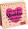 Lass dir dein Strahlen nicht nehmen -... - Bild 1