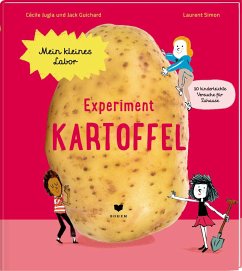 Experiment Kartoffel / Mein kleines Labor Bd.4 - Jugla, Cécile;Guichard, Jack
