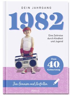 1982 - Dein Jahrgang - Pattloch Verlag