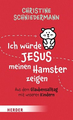 Ich würde Jesus meinen Hamster zeigen - Schniedermann, Christine