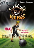 Die Wilden Kerle - Buch 7: Maxi &quote;Tippkick&quote; Maximilian