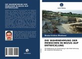 DIE WAHRNEHMUNG DER MENSCHEN IN BEZUG AUF ENTWICKLUNG