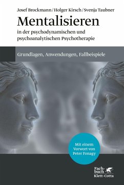 Mentalisieren in der psychodynamischen und psychoanalytischen Psychotherapie - Brockmann, Josef;Kirsch, Holger;Taubner, Svenja