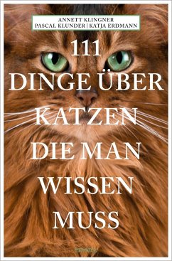 111 Dinge über Katzen, die man wissen muss - Klingner, Annett;Klunder, Pascal;Erdmann, Katja