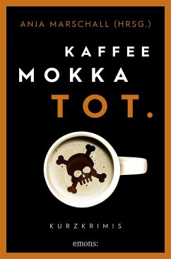 Kaffee. Mokka. Tot.